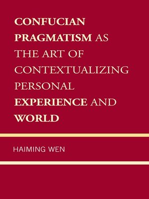 cover image of Confucian Pragmatism as the Art of Contextualizing Personal Experience and World